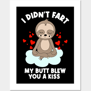 I Didn't Fart My Butt Blew You A Kiss Posters and Art